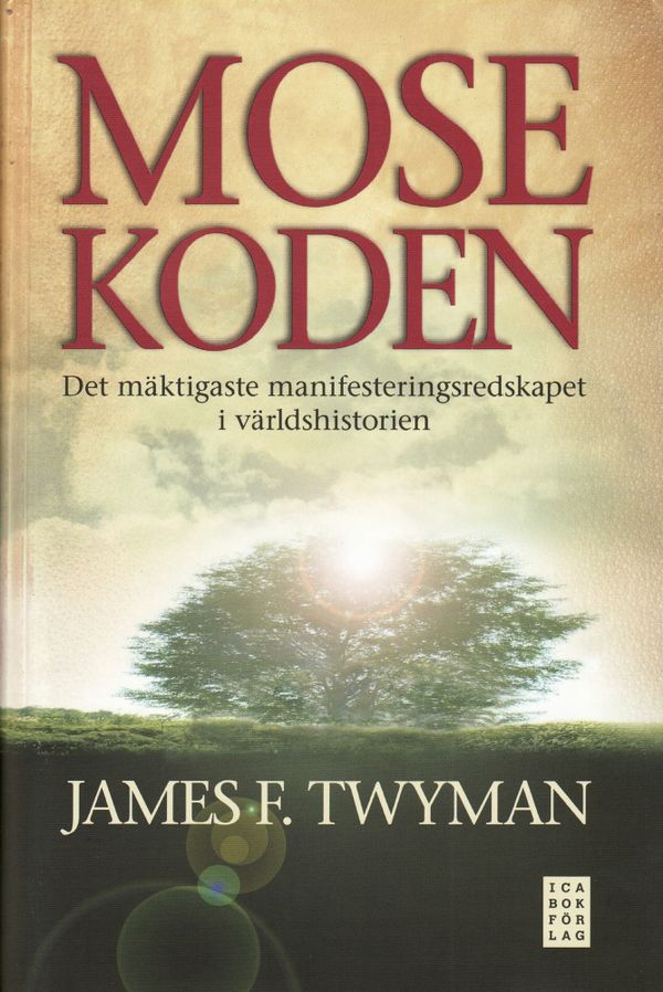 Mosekoden : den mäktigaste manifesteringsredskapet i världshistorien | 1:a upplagan