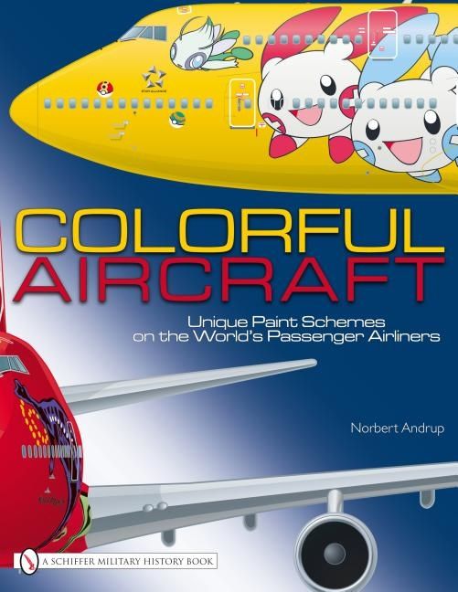 Colorful aircraft - unique paint schemes on the worlds passenger airliners | 0:e upplagan