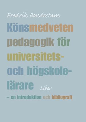 Könsmedveten pedagogik för universitets- och högskolelärare: - en introduktion och bibliografi | 1:a upplagan