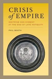 Crisis of empire - doctrine and dissent at the end of late antiquity | 0:e upplagan
