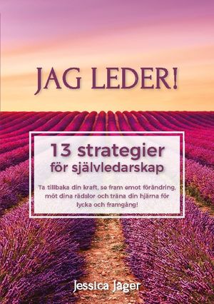 Jag leder! : 13 strategier för självledarskap | 1:a upplagan