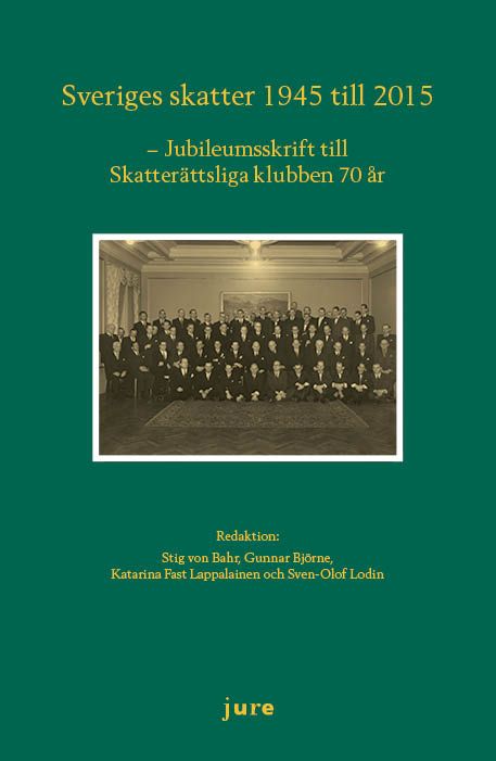 Sveriges skatter 1945-2015 - Jubileumsskrift för skatterättsliga klubben 70 år | 1:a upplagan