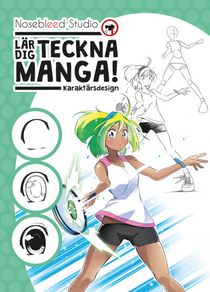 Nosebleed Studio lär dig teckna manga!  : karaktärsdesign