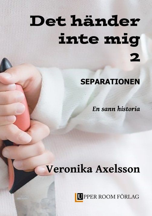 Det händer inte mig 2: Separationen. En sann historia. | 1:a upplagan