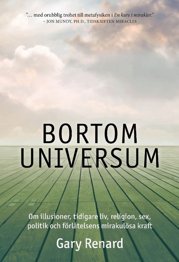 Bortom universum: om illusioner, tidigare liv, religion, sex, politik och förlåtelsens mirakulösa kraft | 0:e upplagan
