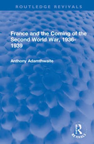 France and the Coming of the Second World War, 1936-1939 | 1:a upplagan