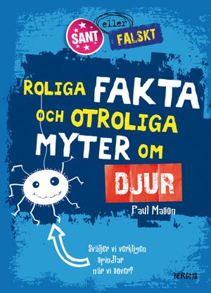 Roliga fakta och otroliga myter om djur | 1:a upplagan