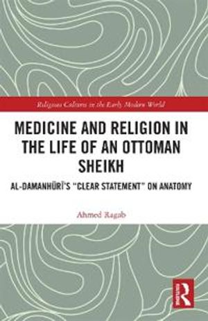 Medicine and Religion in the Life of an Ottoman Sheikh | 1:a upplagan