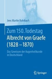 Zum 150. Todestag: Albrecht von Graefe (1828-1870) | 1:a upplagan