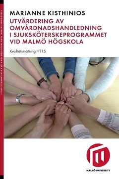 Utvärdering av omvårdnadshandledning i sjuksköterskeprogrammet vid Malmö högskola : Kvalitetsmätning HT 15 | 0:e upplagan
