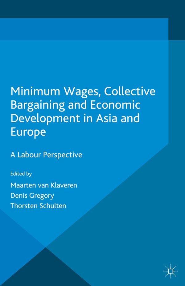 Minimum Wages, Collective Bargaining and Economic Development in Asia and Europe | 1:a upplagan
