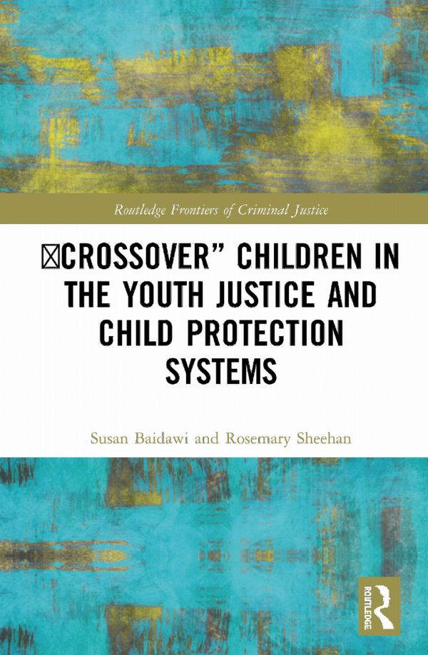 'Crossover' Children in the Youth Justice and Child Protection Systems | 1:a upplagan
