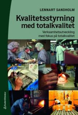 Kvalitetsstyrning med totalkvalitet | 6:e upplagan