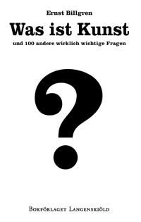 Was ist Kunst und 100 andere wirklich wichtige Fragen | 0:e upplagan