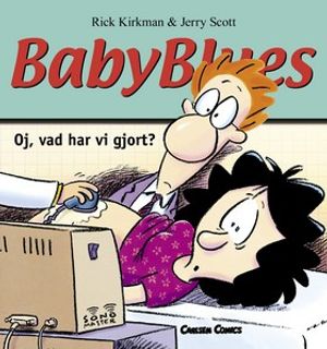 Baby Blues 1: Oj vad har vi gjort?