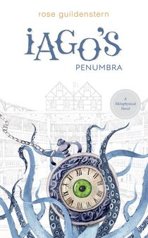 Iago's Penumbra : A Metaphysical Novel