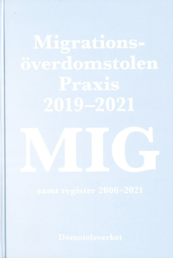 Migrationsöverdomstolen, Praxis 2019-2021 samt register. MIG | 1:a upplagan