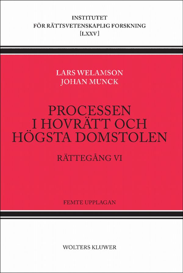 Processen i hovrätt och Högsta domstolen : Rättegång VI | 5:e upplagan