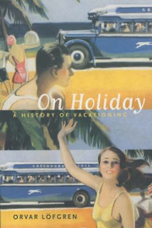 On Holiday: A History of Vacationing |  2:e upplagan