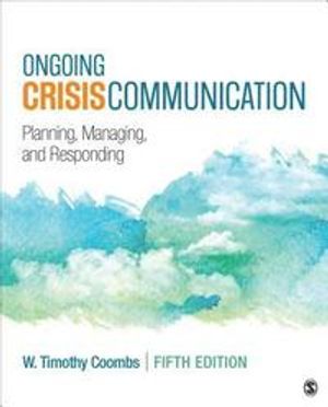 Ongoing Crisis Communication: Planning, Managing, and Responding