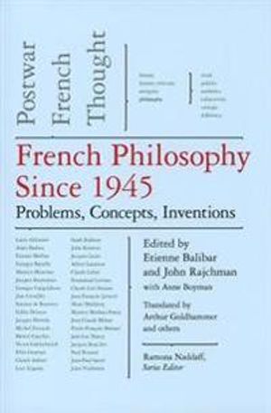 French philosophy since 1945 - problems, concepts, inventions: postwar fren