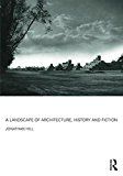 Landscape of architecture, history and fiction