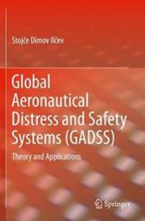 Global Aeronautical Distress and Safety Systems (GADSS): Theory and Applications | 1:a upplagan