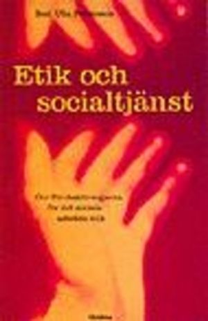 Etik och socialtjänst : om förutsättningarna för det sociala arbetets etik |  2:e upplagan