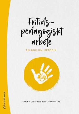 Fritidspedagogiskt arbete - En bok om metodik | 1:a upplagan