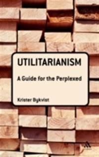 Utilitarianism: A Guide for the Perplexed | 0:e upplagan