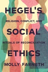 Hegels social ethics - religion, conflict, and rituals of reconciliation | 0:e upplagan