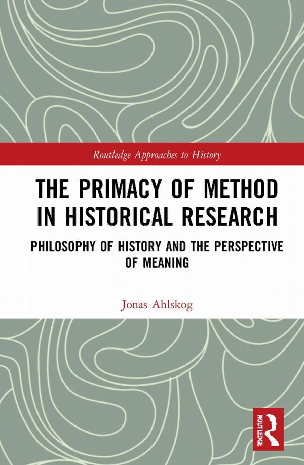 The Primacy of Method in Historical Research | 1:a upplagan