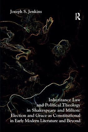 Inheritance Law and Political Theology in Shakespeare and Milton | 1:a upplagan
