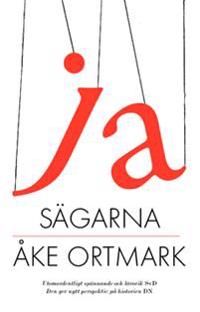 Ja-sägarna : medlöpare och nickedockor kring Gyllenhammar, Karl XII, Kreuger och andra furstar | 0:e upplagan