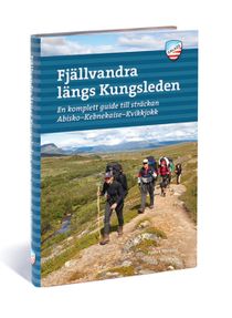 Fjällvandra längs Kungsleden : en komplett guide til sträckan Abisko - Kebnekaise - Kvikkjokk