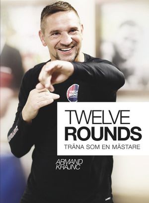 Twelve rounds : träna som en mästare | 1:a upplagan