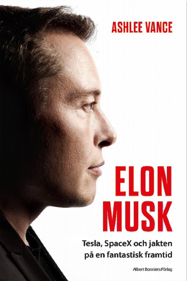 Elon Musk - Tesla, Spacex and the quest for a fantastic future | 0:e upplagan