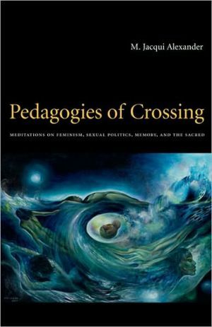 Pedagogies of crossing - meditations on feminism, sexual politics, memory,