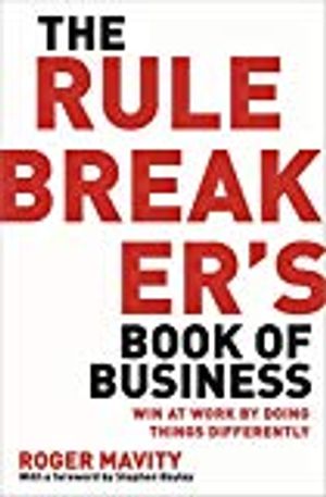 Rule breakers book of business - win at work by doing things differently