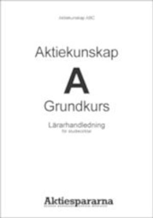 Aktiekunskap A : grundkurs : lärarpaket | 1:a upplagan