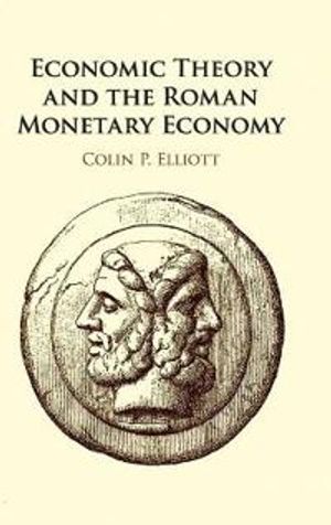 Economic Theory and the Roman Monetary Economy