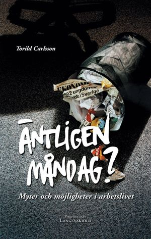 Äntligen måndag? : myter och möjligheter i arbetslivet | 1:a upplagan