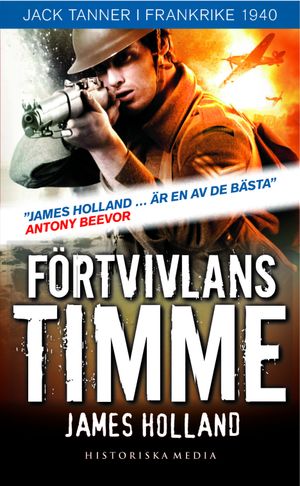 Förtvivlans timme : Jack Tanner i Frankrike 1940 | 1:a upplagan