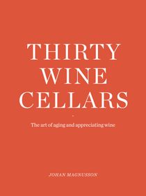 Thirty Winecellars - the Art of Storing and Enjoying wine