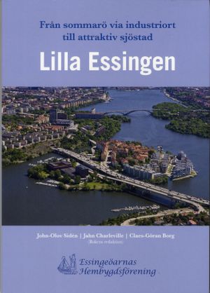 Lilla Essingen : från sommarö via industriort till attraktiv sjöstad