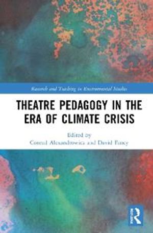 Theatre Pedagogy in the Era of Climate Crisis | 1:a upplagan