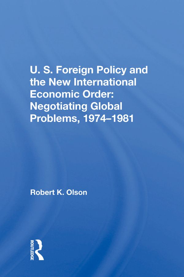 U.S. Foreign Policy And The New International Economic Order | 1:a upplagan