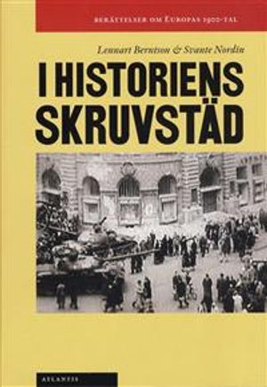 I historiens skruvstäd : berättelser om Europas 1900-tal