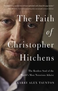 Faith of christopher hitchens - the restless soul of the worlds most notori | 0:e upplagan