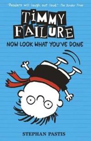 Timmy Failure: Now Look What You've Done